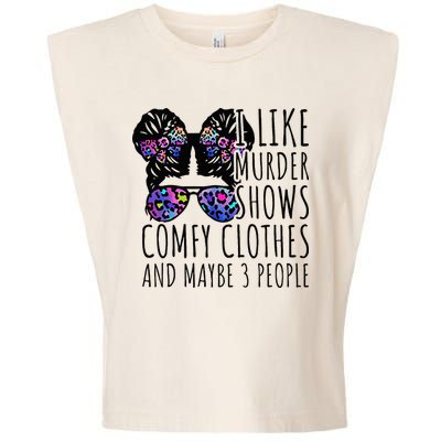 I Like Murder Shows Comfy Clothes And Maybe 3 People Garment-Dyed Women's Muscle Tee