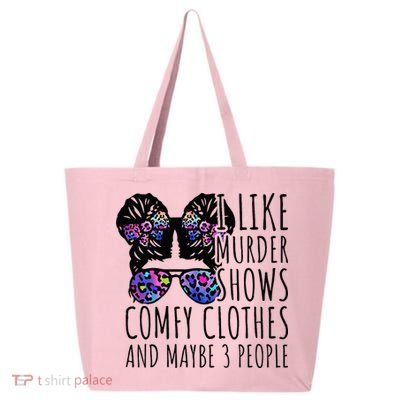 I Like Murder Shows Comfy Clothes And Maybe 3 People 25L Jumbo Tote