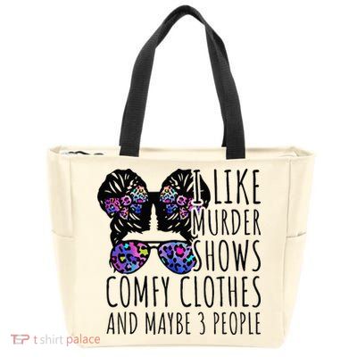 I Like Murder Shows Comfy Clothes And Maybe 3 People Zip Tote Bag