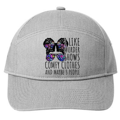 I Like Murder Shows Comfy Clothes And Maybe 3 People 7-Panel Snapback Hat