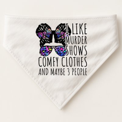 I Like Murder Shows Comfy Clothes And Maybe 3 People USA-Made Doggie Bandana