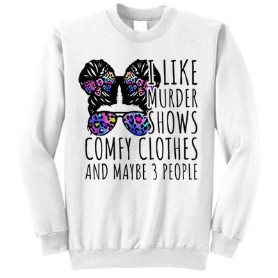 I Like Murder Shows Comfy Clothes And Maybe 3 People Sweatshirt