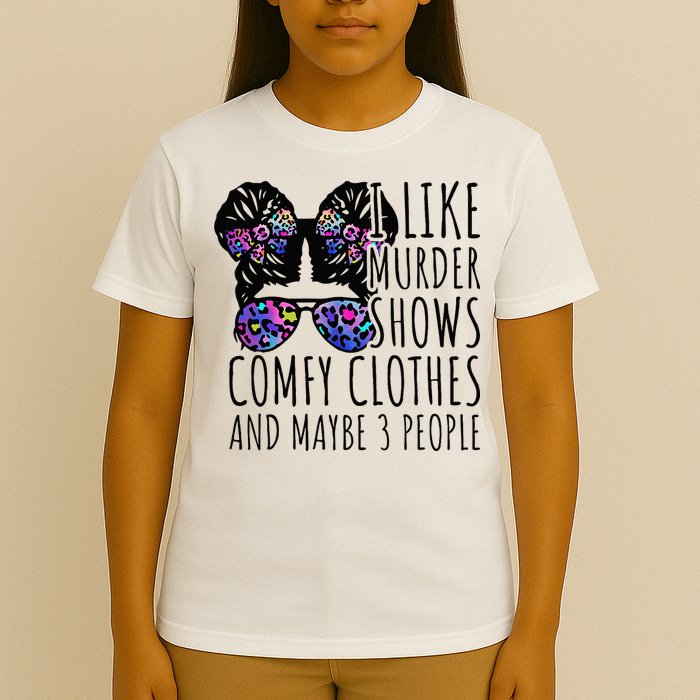 I Like Murder Shows Comfy Clothes And Maybe 3 People T-Shirt