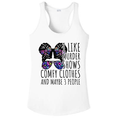 I Like Murder Shows Comfy Clothes And Maybe 3 People Ladies PosiCharge Competitor Racerback Tank