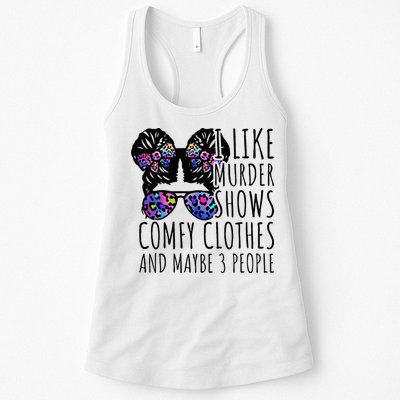 I Like Murder Shows Comfy Clothes And Maybe 3 People Womens Tank Top