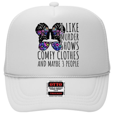I Like Murder Shows Comfy Clothes And Maybe 3 People Trucker Hat