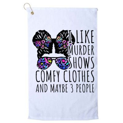I Like Murder Shows Comfy Clothes And Maybe 3 People Golf Towel