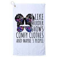 I Like Murder Shows Comfy Clothes And Maybe 3 People Golf Towel