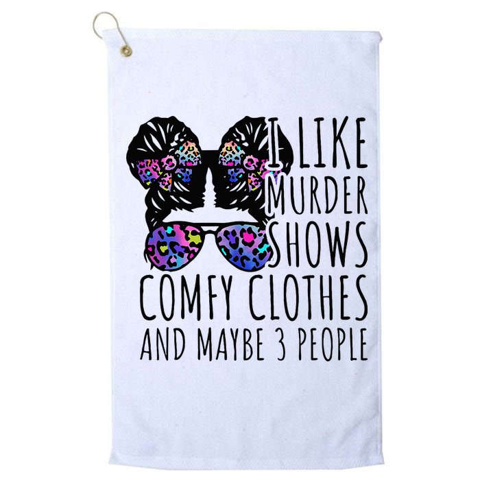 I Like Murder Shows Comfy Clothes And Maybe 3 People Golf Towel