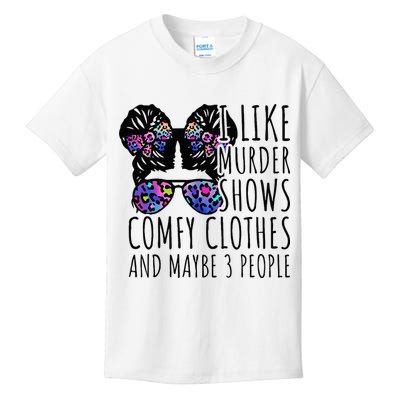 I Like Murder Shows Comfy Clothes And Maybe 3 People Kids T-Shirt