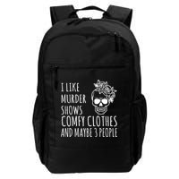 I Like Murder Shows Comfy Clothes And Maybe 3 People Backpack