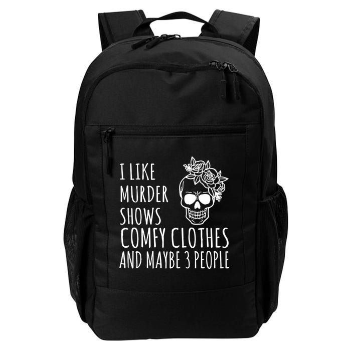 I Like Murder Shows Comfy Clothes And Maybe 3 People Backpack