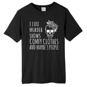 I Like Murder Shows Comfy Clothes And Maybe 3 People Tall Fusion ChromaSoft Performance T-Shirt