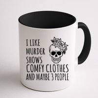 I Like Murder Shows Comfy Clothes And Maybe 3 People Mug