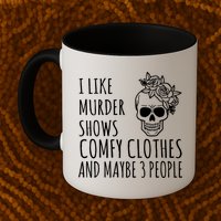 I Like Murder Shows Comfy Clothes And Maybe 3 People Mug