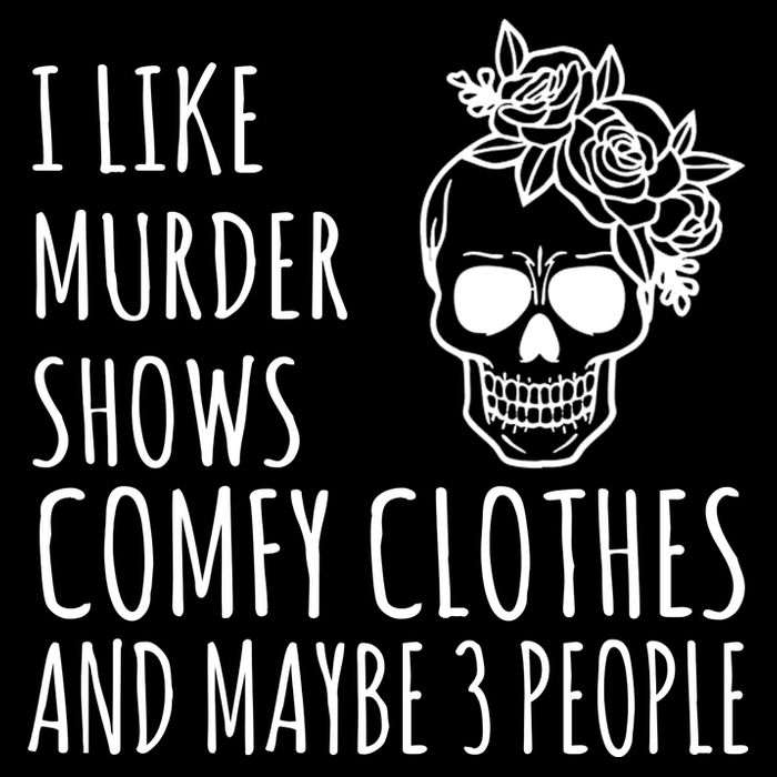 I Like Murder Shows Comfy Clothes And Maybe 3 People Flatbill Hat