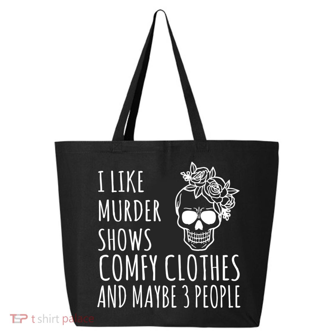 I Like Murder Shows Comfy Clothes And Maybe 3 People 25L Jumbo Tote