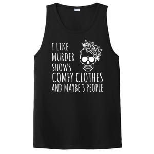 I Like Murder Shows Comfy Clothes And Maybe 3 People PosiCharge Competitor Tank