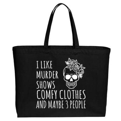 I Like Murder Shows Comfy Clothes And Maybe 3 People Cotton Canvas Jumbo Tote