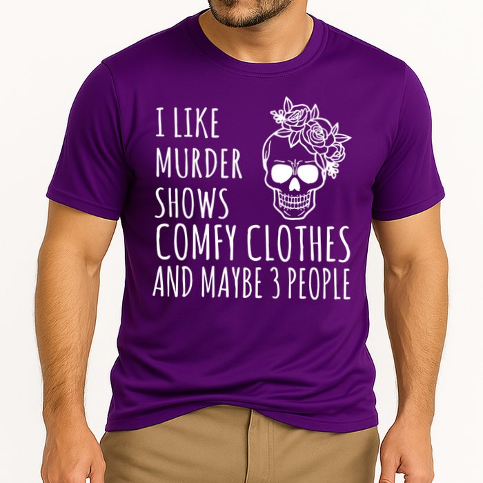 I Like Murder Shows Comfy Clothes And Maybe 3 People Performance Shirt