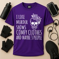I Like Murder Shows Comfy Clothes And Maybe 3 People Performance Shirt