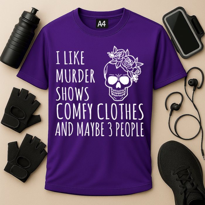I Like Murder Shows Comfy Clothes And Maybe 3 People Performance Shirt