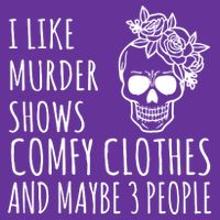 I Like Murder Shows Comfy Clothes And Maybe 3 People Performance Shirt