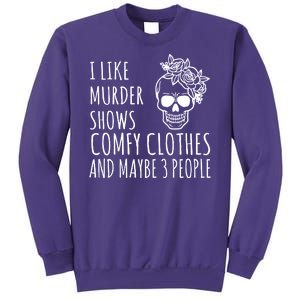 I Like Murder Shows Comfy Clothes And Maybe 3 People Sweatshirt