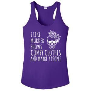 I Like Murder Shows Comfy Clothes And Maybe 3 People Ladies PosiCharge Competitor Racerback Tank