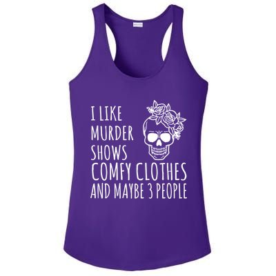 I Like Murder Shows Comfy Clothes And Maybe 3 People Ladies PosiCharge Competitor Racerback Tank