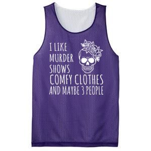 I Like Murder Shows Comfy Clothes And Maybe 3 People Mesh Reversible Basketball Jersey Tank