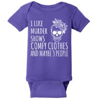 I Like Murder Shows Comfy Clothes And Maybe 3 People Baby Bodysuit