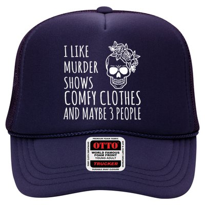 I Like Murder Shows Comfy Clothes And Maybe 3 People Trucker Hat