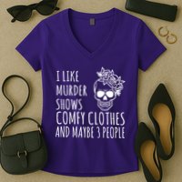 I Like Murder Shows Comfy Clothes And Maybe 3 People Women's V-Neck T-Shirt