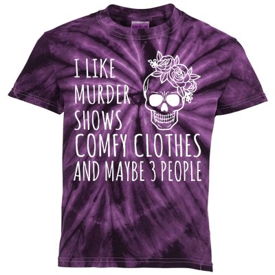 I Like Murder Shows Comfy Clothes And Maybe 3 People Kids Tie-Dye T-Shirt