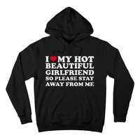 I Love My Girlfriend So Please Stay Away From Me Funny Hoodie