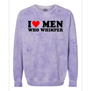 I Love Men Who Whimper Funny Whimper Quotes Colorblast Crewneck Sweatshirt