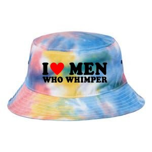 I Love Men Who Whimper Funny Whimper Quotes Tie Dye Newport Bucket Hat