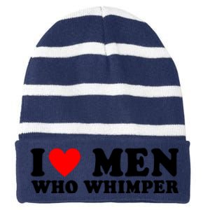 I Love Men Who Whimper Funny Whimper Quotes Striped Beanie with Solid Band