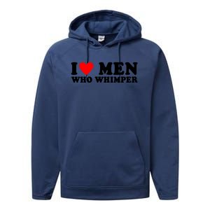 I Love Men Who Whimper Funny Whimper Quotes Performance Fleece Hoodie