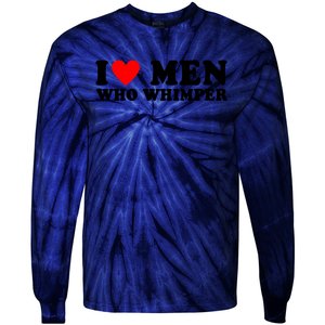 I Love Men Who Whimper Funny Whimper Quotes Tie-Dye Long Sleeve Shirt