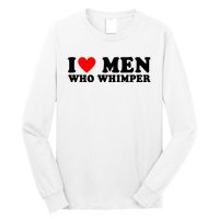 I Love Men Who Whimper Funny Whimper Quotes Long Sleeve Shirt