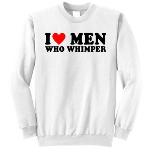 I Love Men Who Whimper Funny Whimper Quotes Sweatshirt