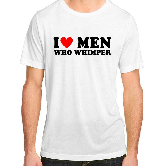 I Love Men Who Whimper Funny Whimper Quotes Adult ChromaSoft Performance T-Shirt