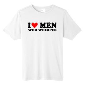 I Love Men Who Whimper Funny Whimper Quotes Tall Fusion ChromaSoft Performance T-Shirt