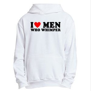 I Love Men Who Whimper Funny Whimper Quotes Urban Pullover Hoodie