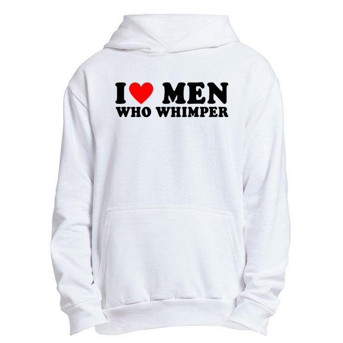 I Love Men Who Whimper Funny Whimper Quotes Urban Pullover Hoodie