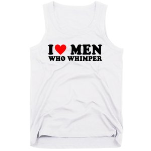 I Love Men Who Whimper Funny Whimper Quotes Tank Top