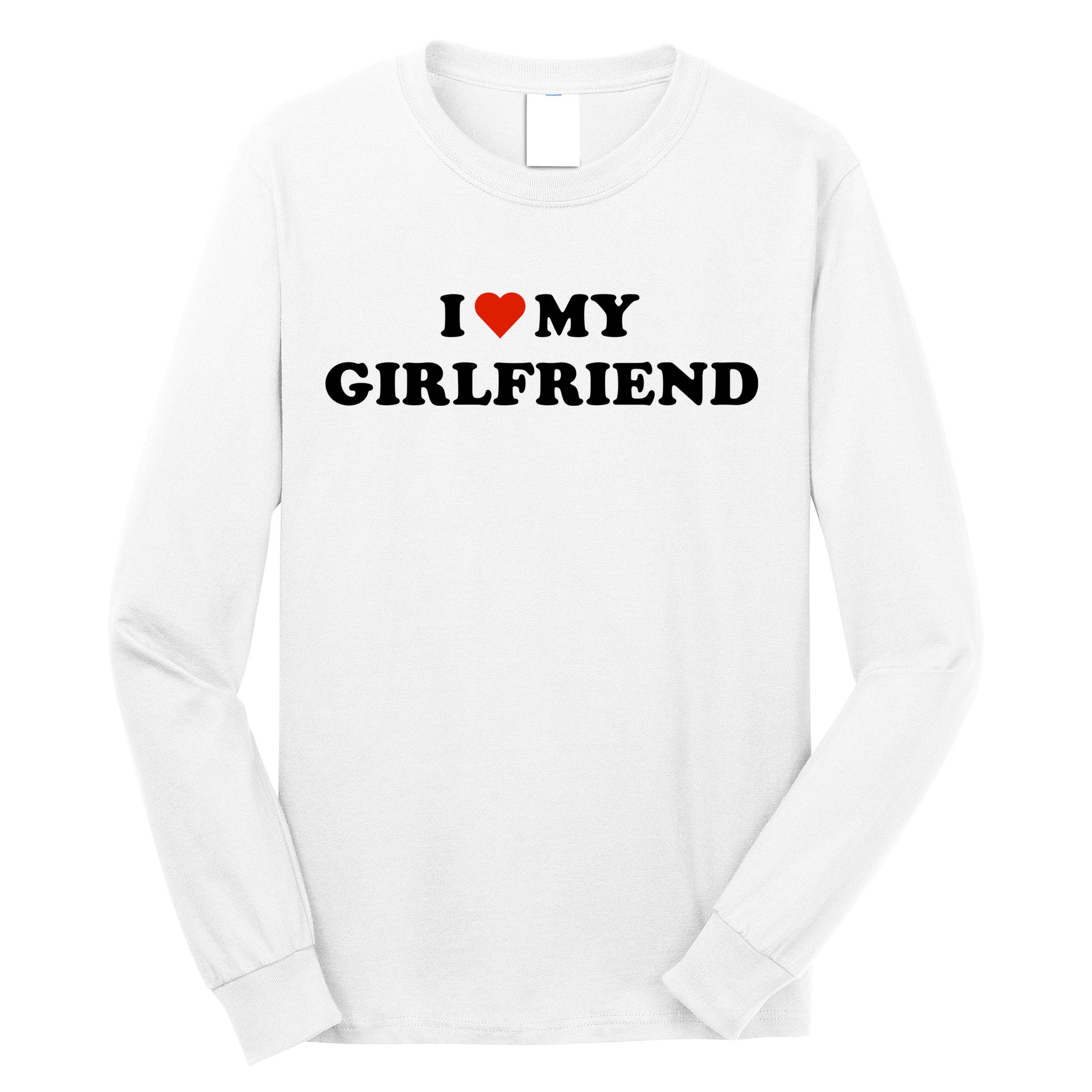 I Love My Gf Long Sleeve Shirt