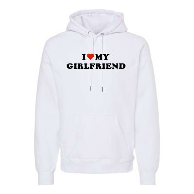 I Love My Gf Premium Hoodie